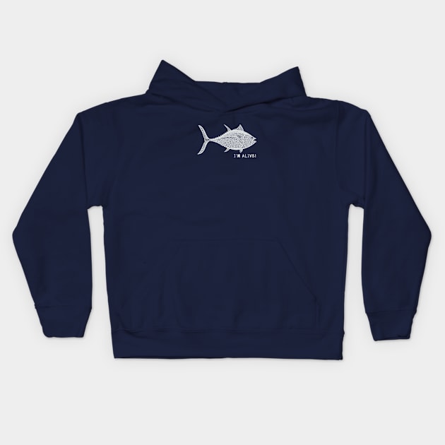 Tuna Fish - I'm Alive! - meaningful fish design Kids Hoodie by Green Paladin